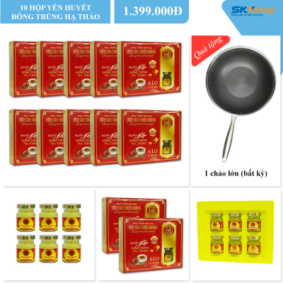 10 hộp yến sào Thiên Hoàng 15% huyết yến đông trùng hạ thảo (6 lọ/hộp) - Tặng 1 chảo lớn (bất kỳ)