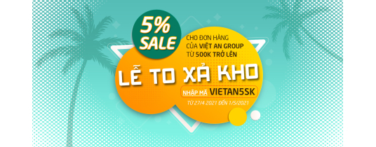 Ưu đãi giảm giá 5% cho các đơn hàng từ Viet An Group